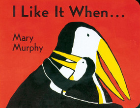 I Like It When . . . by Mary Murphy, Mary Murphy, 9780152056490
