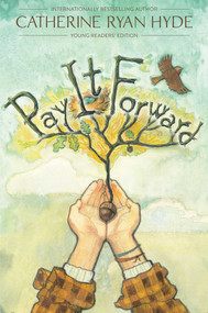 Pay It Forward (Young Readers Edition) by Catherine Ryan Hyde, 9781481409414