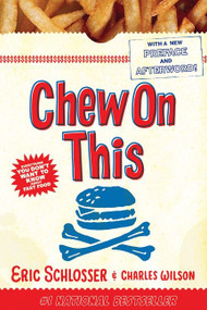 Chew on This (Everything You Don't Want to Know About Fast Food) by Charles Wilson, Eric Schlosser, 9780618593941