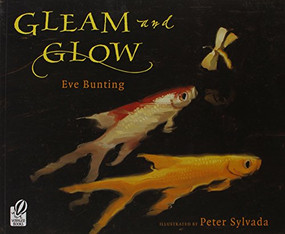Gleam and Glow by Eve Bunting, Peter Sylvada, 9780152053802