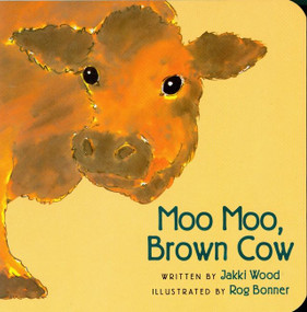 Moo Moo, Brown Cow by Jakki Wood, Rog Bonner, 9780152009984