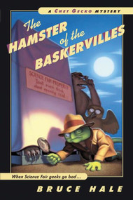 The Hamster of the Baskervilles (A Chet Gecko Mystery) by Bruce Hale, Bruce Hale, 9780152025090