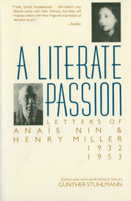 A Literate Passion (Letters of Anaïs Nin & Henry Miller, 1932-1953) by Anaïs Nin, Henry Miller, 9780156527910