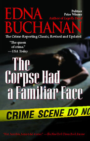 The Corpse Had a Familiar Face by Edna Buchanan, 9781439141144