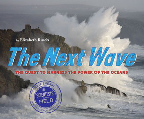 The Next Wave (The Quest to Harness the Power of the Oceans) by Elizabeth Rusch, 9780544099999