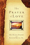 The Prayer of Love by Mark Hanby, Roger Roth, 9781451669084