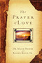 The Prayer of Love by Mark Hanby, Roger Roth, 9781451669084