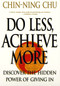 Do Less, Achieve More (Discover the Hidden Power of Giving In) by Chin-Ning Chu, 9780060988753