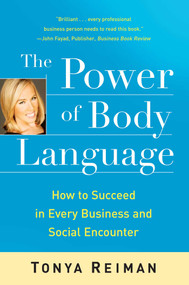 The Power of Body Language (How to Succeed in Every Business and Social Encounter) by Tonya Reiman, 9781416561095