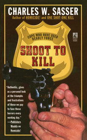 Shoot to Kill (Cops Who Have Used Deadly Force) by Charles W. Sasser, 9781476786919