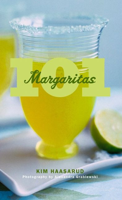 101 Margaritas by Kim Haasarud, Alexandra Grablewski, 9780764599866