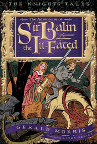The Adventures of Sir Balin the Ill-Fated by Gerald Morris, Aaron Renier, 9780544104884