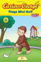 Curious George Plays Mini Golf (CGTV Reader) by H. A. Rey, 9780618999866