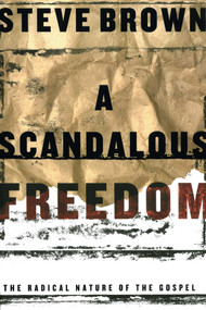 A Scandalous Freedom by Steve Brown, 9781582293929