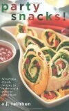 Party Snacks! (50 Simple, Stylish Recipes to Make You a Popular Party Host) by A.J. Rathbun, 9781558323476