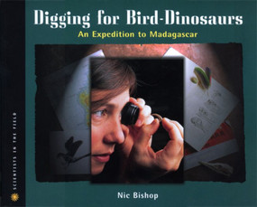 Digging for Bird Dinosaurs (An Expedition to Madagascar) by Nic Bishop, 9780618196821