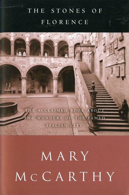 The Stones Of Florence by Mary McCarthy, 9780156027632