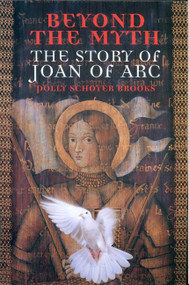 Beyond the Myth (The Story of Joan of Arc) by Polly Schoyer Brooks, 9780395981382