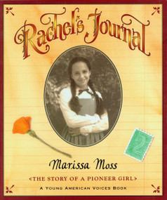 Rachel's Journal (The Story of a Pioneer Girl) by Marissa Moss, Marissa Moss, 9780152021689