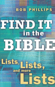 Find It in the Bible (Lists, Lists, and Lists) by Bob Phillips, 9781582293981