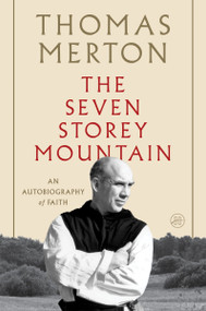 The Seven Storey Mountain (Fiftieth-Anniversary Edition) by Thomas Merton, 9780156010863