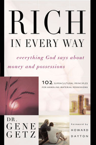 Rich in Every Way (Everything God says about money and posessions) by Gene Getz, 9781582293905