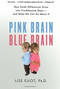 Pink Brain, Blue Brain (How Small Differences Grow Into Troublesome Gaps -- And What We Can Do About It) by Lise Eliot, 9780547394596