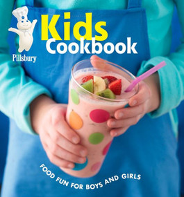Pillsbury Kids Cookbook (Food Fun for Boys and Girls) by Pillsbury Editors, 9780764578618