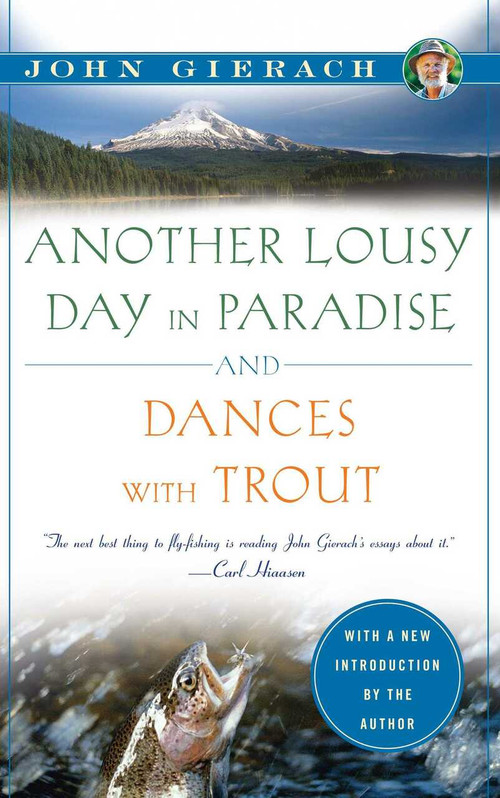 Another Lousy Day in Paradise and Dances with Trout by John Gierach, 9781451621273