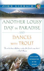 Another Lousy Day in Paradise and Dances with Trout by John Gierach, 9781451621273
