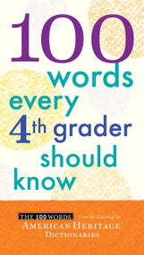 100 Words Every Fourth Grader Should Know by Editors of the American Heritage Di, 9780544106116