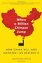 When A Billion Chinese Jump (How China Will Save Mankind -- Or Destroy It) by Jonathan S. Watts, 9781416580768