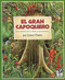 El gran capoquero (Un cuento de la selva amazónica) by Lynne Cherry, Alma Flor Ada, 9780152323202