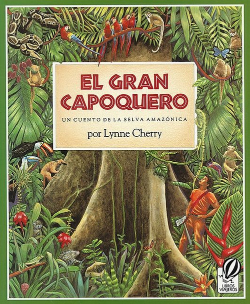 El Gran Capoquero (Un cuento de la selva amazónica, The Great Kapok Tree (Spanish Edition)) by Lynne Cherry, 9780152323202