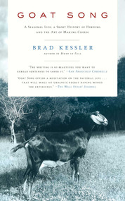 Goat Song (A Seasonal Life, A Short History of Herding, and the Art of Making Cheese) by Brad Kessler, 9781416561002