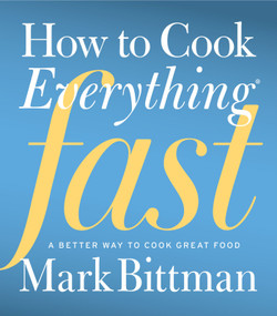 How To Cook Everything Fast (A Better Way to Cook Great Food) by Mark Bittman, Jim Henkens, 9780470936306