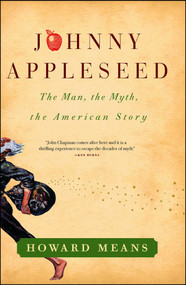 Johnny Appleseed (The Man, the Myth, the American Story) by Howard Means, 9781439178263