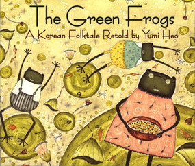 The Green Frogs (A Korean Folktale) by Yumi Heo, 9780618432288