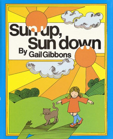 Sun Up, Sun Down by Gail Gibbons, 9780152827823