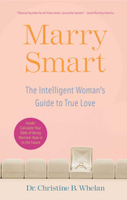 Marry Smart (The Intelligent Woman's Guide to True Love) by Christine B. Whelan, 9780743290401