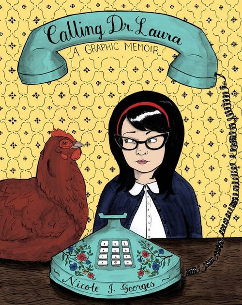 Calling Dr. Laura (A Graphic Memoir) by Nicole J. Georges, 9780547615592
