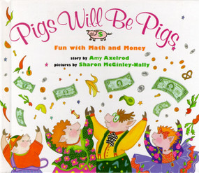 Pigs Will Be Pigs (Fun with Math and Money) - 9780027654158 by Amy Axelrod, Sharon McGinley-Nally, 9780027654158