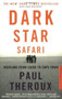 Dark Star Safari (Overland from Cairo to Capetown) by Paul Theroux, 9780618446872