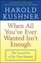 When All You've Ever Wanted Isn't Enough (The Search for a Life That Matters) by Harold Kushner, 9780743234733