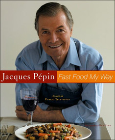 Jacques Pepin Fast Food My Way by Jacques Pépin, Ben Fink, 9780618393121