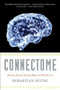 Connectome (How the Brain's Wiring Makes Us Who We Are) by Sebastian Seung, 9780547678597