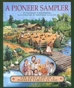 A Pioneer Sampler (The Daily Life of a Pioneer Family in 1840) by Barbara Greenwood, 9780395883938