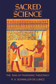 Sacred Science (The King of Pharaonic Theocracy) by R. A. Schwaller de Lubicz, 9780892812226