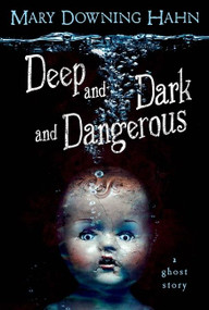 Deep and Dark and Dangerous (A Ghost Story) - 9780547076454 by Mary Downing Hahn, 9780547076454