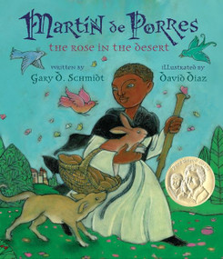 Martin De Porres (The Rose in the Desert) by Gary D. Schmidt, David Diaz, 9780547612188